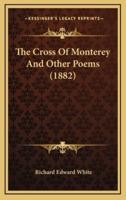 The Cross Of Monterey And Other Poems (1882)