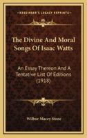 The Divine And Moral Songs Of Isaac Watts
