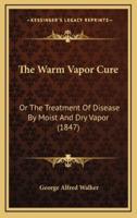 The Warm Vapor Cure