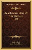 Aunt Emma's Story Of The Harrises (1880)