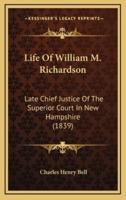 Life Of William M. Richardson