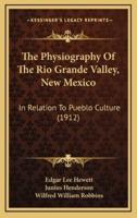 The Physiography Of The Rio Grande Valley, New Mexico