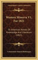 Western Minerva V1, For 1821