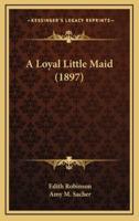 A Loyal Little Maid (1897)