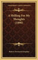 A Shilling For My Thoughts (1890)