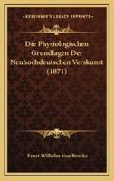 Die Physiologischen Grundlagen Der Neuhochdeutschen Verskunst (1871)