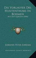 Die Vorlaufer Des Husitenthums In Bohmen