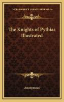 The Knights of Pythias Illustrated