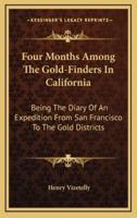 Four Months Among The Gold-Finders In California