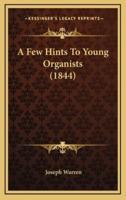 A Few Hints To Young Organists (1844)