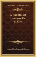 A Handful Of Honeysuckle (1878)