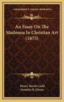 An Essay On The Madonna In Christian Art (1875)