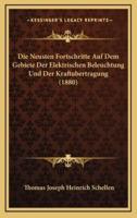 Die Neusten Fortschritte Auf Dem Gebiete Der Elektrischen Beleuchtung Und Der Kraftubertragung (1880)