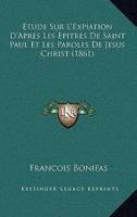 Etude Sur L'Expiation D'Apres Les Epitres De Saint Paul Et Les Paroles De Jesus Christ (1861)