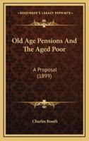 Old Age Pensions And The Aged Poor