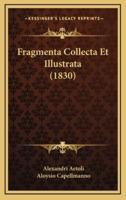 Fragmenta Collecta Et Illustrata (1830)