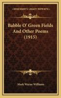 Babble O' Green Fields And Other Poems (1915)