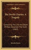 The Devils Charter, A Tragedy