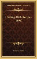 Chafing-Dish Recipes (1896)