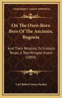 On The Oxen-Born Bees Of The Ancients, Bugonia