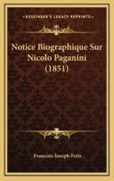 Notice Biographique Sur Nicolo Paganini (1851)