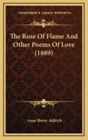 The Rose Of Flame And Other Poems Of Love (1889)