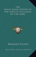 The Anglo-Saxon Version Of The Story Of Apollonius Of Tyre (1834)