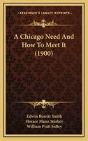 A Chicago Need And How To Meet It (1900)