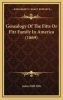 Genealogy Of The Fitts Or Fitz Family In America (1869)