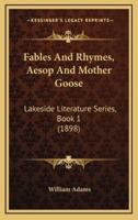 Fables And Rhymes, Aesop And Mother Goose