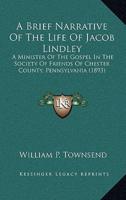 A Brief Narrative Of The Life Of Jacob Lindley