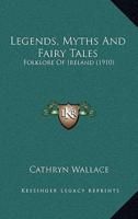Legends, Myths And Fairy Tales
