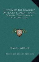 History Of The Township Of Mount Pleasant, Wayne County, Pennsylvania