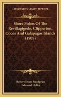 Shore Fishes Of The Revillagigedo, Clipperton, Cocos And Galapagos Islands (1905)