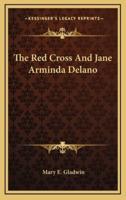 The Red Cross And Jane Arminda Delano