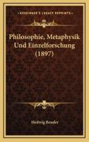 Philosophie, Metaphysik Und Einzelforschung (1897)