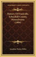 History Of Frackville, Schuylkill County, Pennsylvania (1904)
