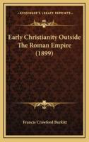 Early Christianity Outside The Roman Empire (1899)