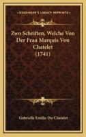Zwo Schriften, Welche Von Der Frau Marquis Von Chatelet (1741)