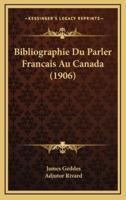 Bibliographie Du Parler Francais Au Canada (1906)