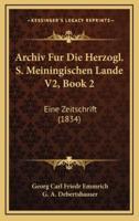 Archiv Fur Die Herzogl. S. Meiningischen Lande V2, Book 2