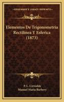 Elementos De Trigonometria Rectilinea Y Esferica (1873)