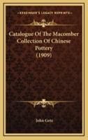 Catalogue Of The Macomber Collection Of Chinese Pottery (1909)