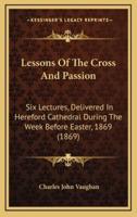 Lessons Of The Cross And Passion