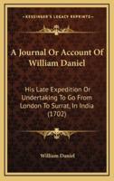 A Journal Or Account Of William Daniel