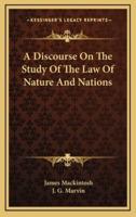 A Discourse On The Study Of The Law Of Nature And Nations