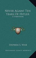 Never Again! Ten Years Of Hitler