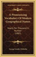 A Pronouncing Vocabulary Of Modern Geographical Names