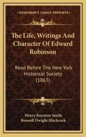 The Life, Writings And Character Of Edward Robinson