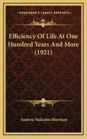 Efficiency Of Life At One Hundred Years And More (1921)